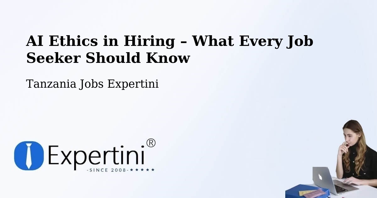 AI Ethics in Recruitment & Hiring – Sepuka - Sepuka, Tanzania Jobs Expertini