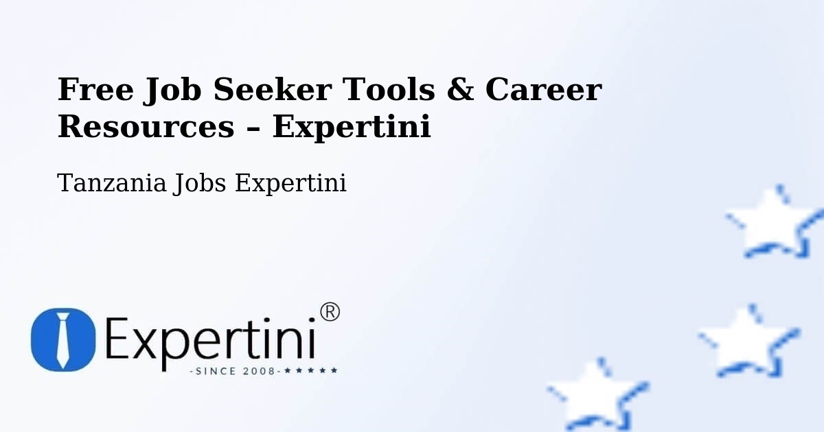 Free Job Seeker Tools & Career Resources – Sepuka - Sepuka, Tanzania Jobs Expertini