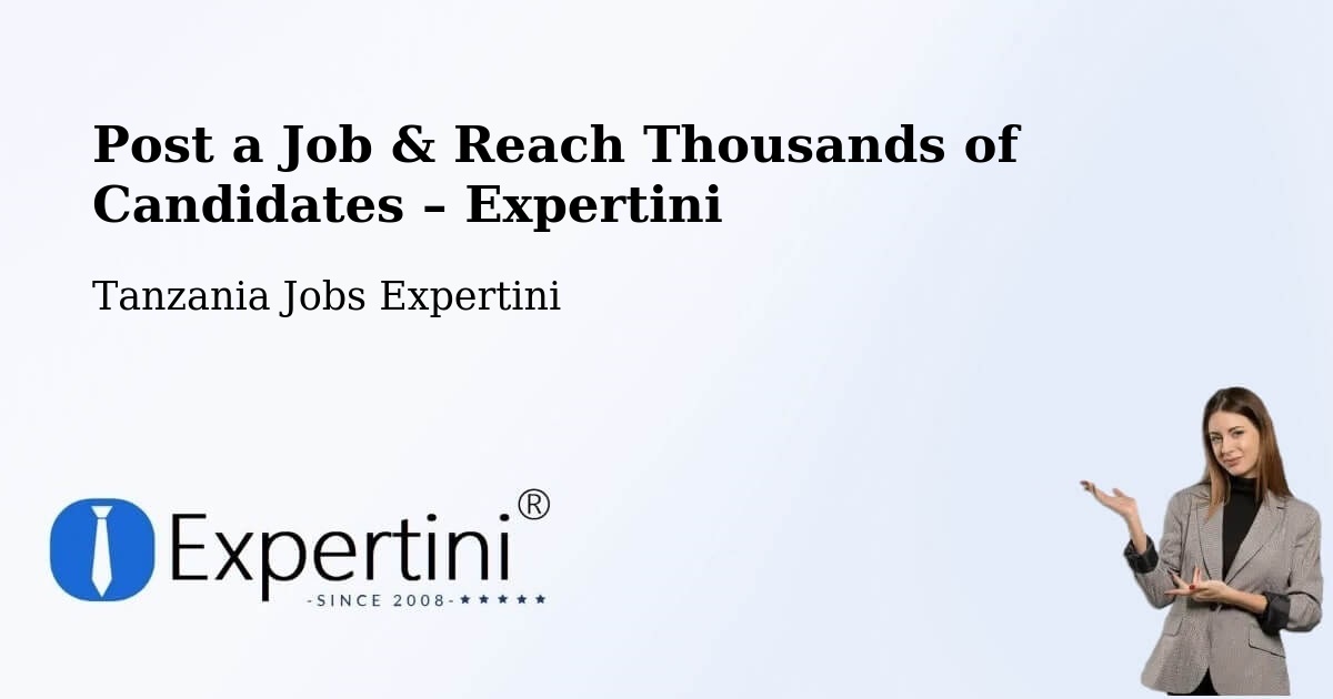 Post a Job in Sepuka – Hire the Right Talent - Sepuka, Tanzania Jobs Expertini